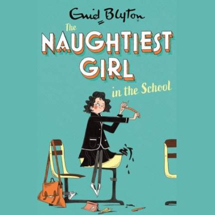 The Naughtiest Girl: Naughtiest Girl In The School: Book 1