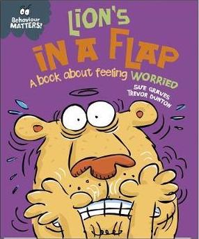 Behaviour Matters: Lion’s in a Flap – A book about feeling worried