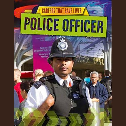 Careers That Save Lives: Police Officer