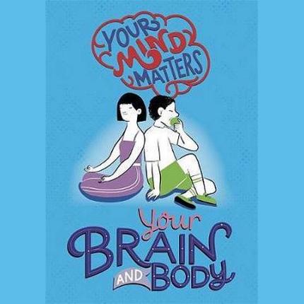 Your Mind Matters: Your Brain and Body