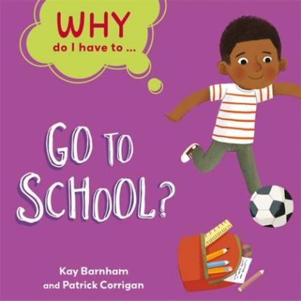 Why Do I Have To …: Go to School?