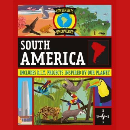 Continents Uncovered: South America