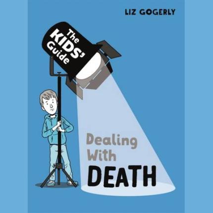 The Kids’ Guide: Dealing with Death