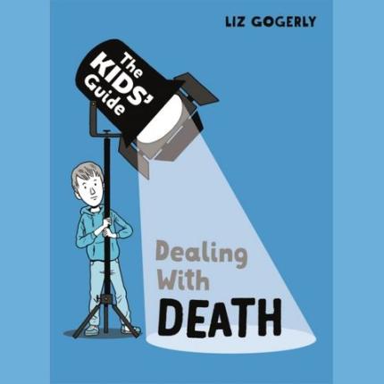 The Kids’ Guide: Dealing with Death