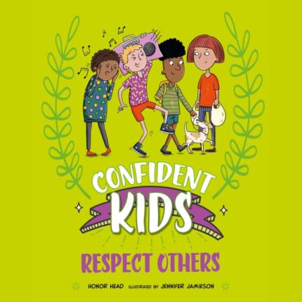 Confident Kids!: Respect Others