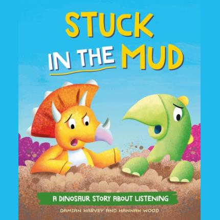 Stuck in the Mud: A Dinosaur Story about Listening