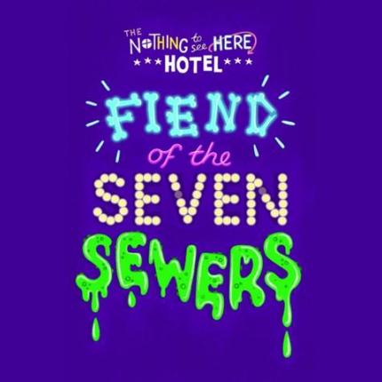 Nothing to See Here Hotel 4: Fiend of the Seven Sewers