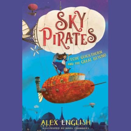 Sky Pirates: Echo Quickthorn and the Great Beyond