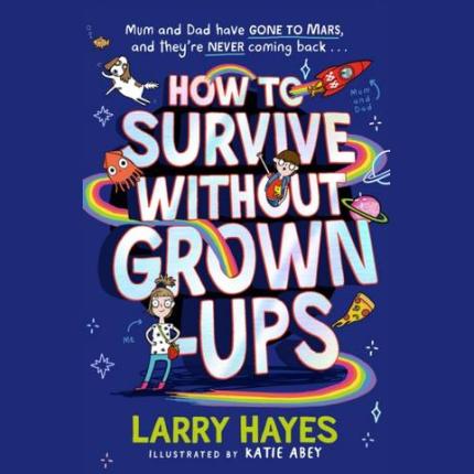 How to Survive Without Grown-Ups