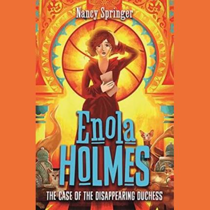 Enola Holmes 6: The Case of the Disappearing Duchess