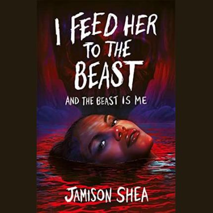 I Feed Her to the Beast and the Beast Is Me