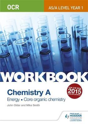 OCR AS/A Level Year 1 Chemistry A Workbook: Energy; Core organic chemistry