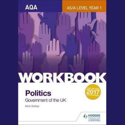 AQA AS/A-level Politics workbook 1: Government of the UK