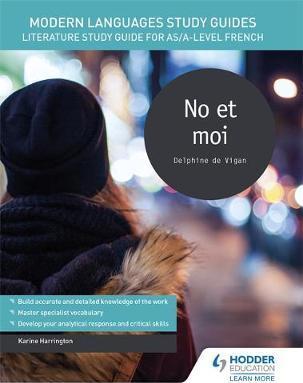 Modern Languages Study Guides: No et moi: Literature Study Guide for AS/A-level French