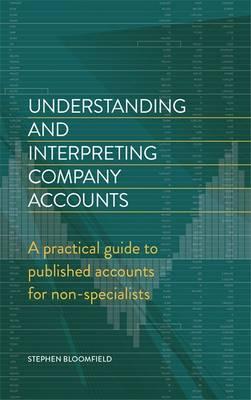 Understanding and Interpreting Company Accounts: A practical guide to published accounts for non-specialists