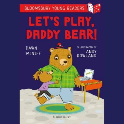 Let’s Play, Daddy Bear! A Bloomsbury Young Reader: Purple Book Band