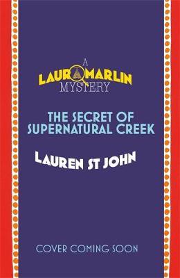 Laura Marlin Mysteries: The Secret of Supernatural Creek: Book 5
