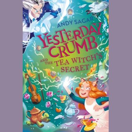 Yesterday Crumb and the Tea Witch’s Secret: Book 3