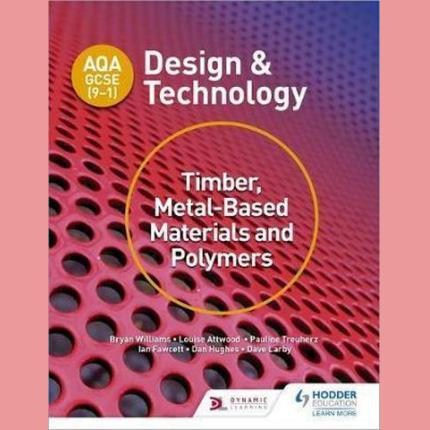 AQA GCSE (9-1) Design and Technology: Timber, Metal-Based Materials and Polymers