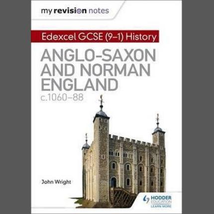 My Revision Notes: Edexcel GCSE (9-1) History: Anglo-Saxon and Norman England, c1060-88