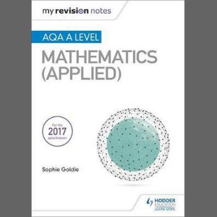 My Revision Notes: AQA A Level Maths (Applied)