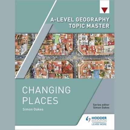 A-level Geography Topic Master: Changing Places
