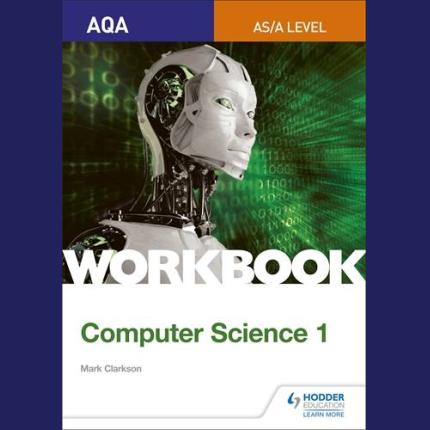 AQA AS/A-level Computer Science Workbook 1
