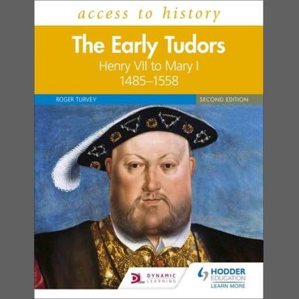 Access to History: The Early Tudors: Henry VII to Mary I, 1485-1558 Second Edition