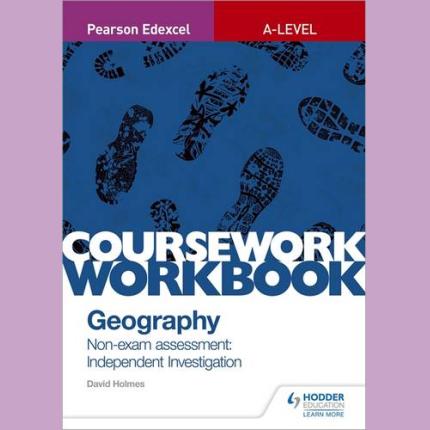 Pearson Edexcel A-level Geography Coursework Workbook: Non-exam assessment: Independent Investigation