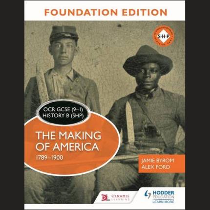 OCR GCSE (9-1) History B (SHP) Foundation Edition: The Making of America 1789-1900