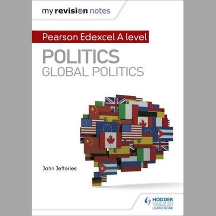 My Revision Notes: Pearson Edexcel A-level Politics: Global Politics