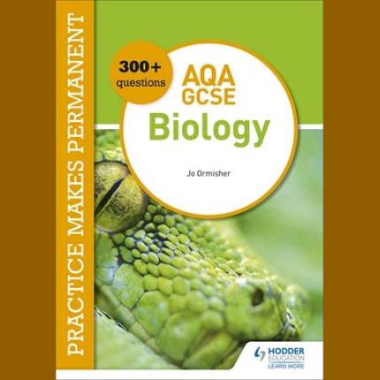 Practice makes permanent: 300+ questions for AQA GCSE Biology