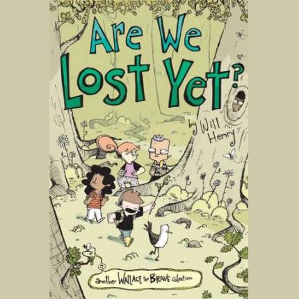 Are We Lost Yet?: Another Wallace the Brave Collection