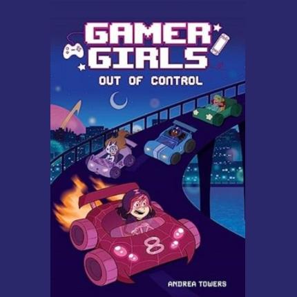 Gamer Girls: Out of Control