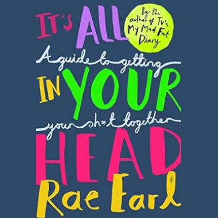 It’s All In Your Head: A Guide to Getting Your Sh*t Together
