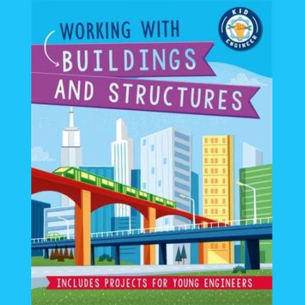Kid Engineer: Working with Buildings and Structures