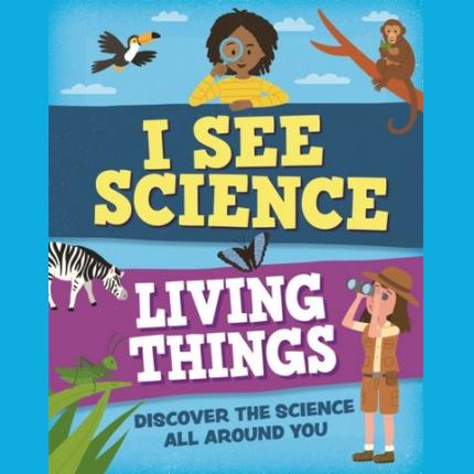 I See Science: Living Things
