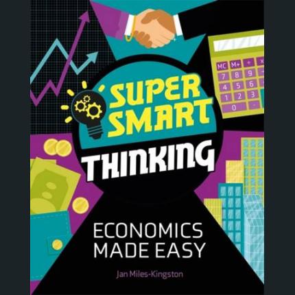 Super Smart Thinking: Economics Made Easy