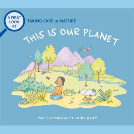 A First Look At: Taking Care of Nature: This is our Planet