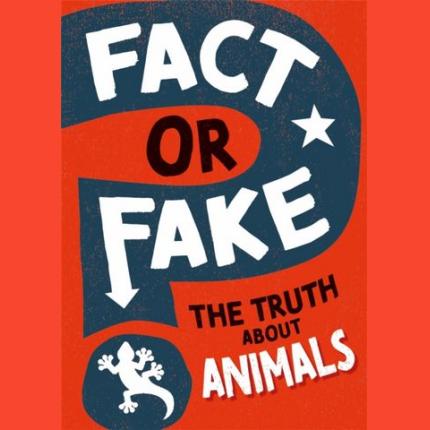 Fact or Fake?: The Truth About Animals