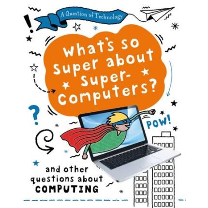 Question of Technology: What’s So Super about Supercomputer