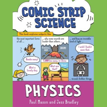 Comic Strip Science: Physics: The science of forces, energy and simple machines