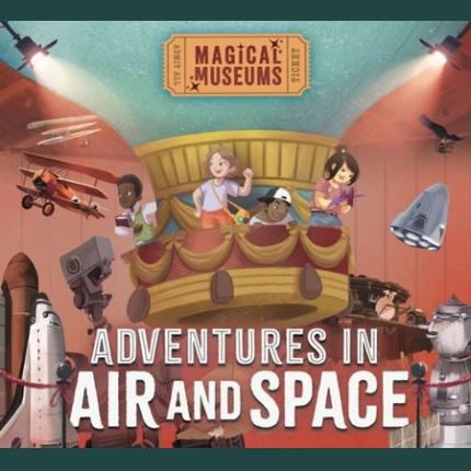 Magical Museums: Adventures in Air and Space