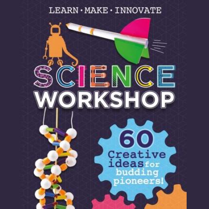 Science Workshop: 60 Creative Ideas for Budding Pioneers