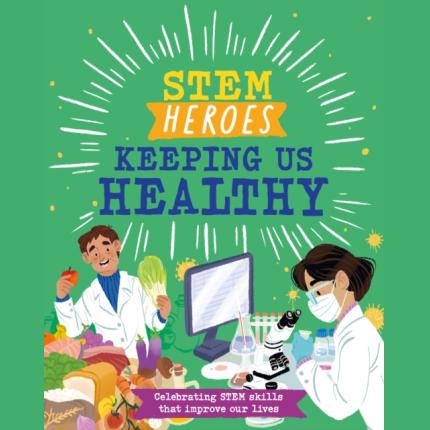 STEM Heroes: Keeping Us Healthy