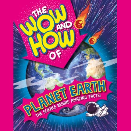 The Wow and How of Planet Earth