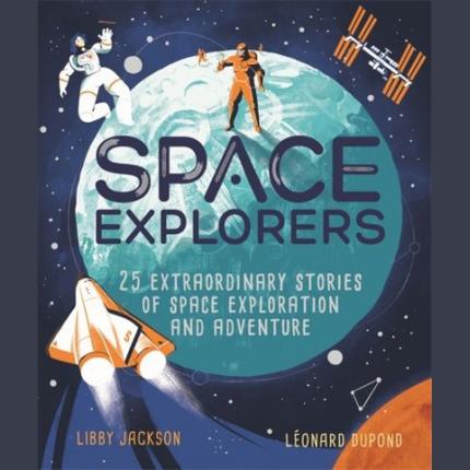 Space Explorers: 25 extraordinary stories of space exploration and adventure