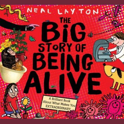 The Big Story of Being Alive: A Brilliant Book About What Makes You EXTRAORDINARY