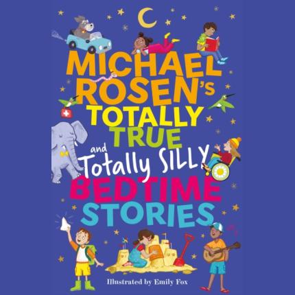 Michael Rosen’s Totally True (and totally silly) Stories