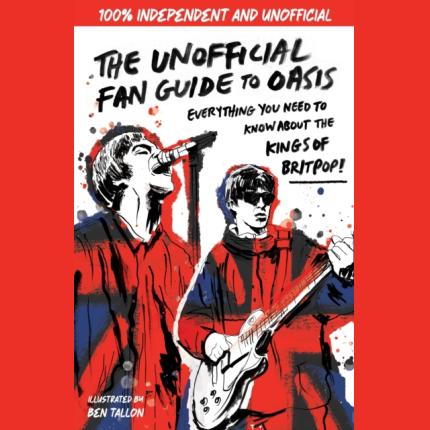 The Unofficial Fan Guide to Oasis